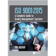 ISO 9001: 2015 - A Complete Guide to Quality Management Systems by Abuhav; Itay, 9781498733212