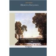 Hortus Inclusus by Ruskin, John, 9781507703212
