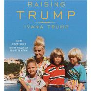 Raising Trump by Trump, Ivana; Fraiser, Alison, 9781508243212