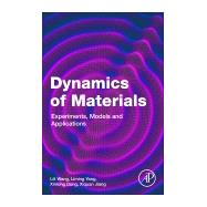 Dynamics of Materials by Wang, Lili; Yang, Liming; Dong, Xinlong; Jiang, Xiquan, 9780128173213