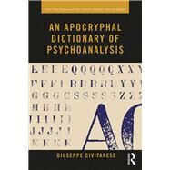 An Apocryphal Dictionary of Psychoanalysis by Civitarese, Giuseppe, 9780367143213