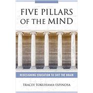 Five Pillars of the Mind Redesigning Education to Suit the Brain by Tokuhama-Espinosa, Tracey, 9780393713213