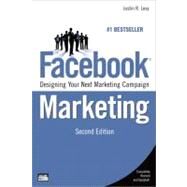 Facebook Marketing : Designing Your Next Marketing Campaign by Levy, Justin R., 9780789743213