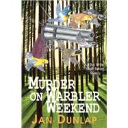 Murder on Warbler Weekend by Dunlap, Jan, 9780878393213