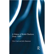 A History of British Elections since 1689 by Cook; Chris, 9781138283213