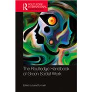 The Routledge Handbook of Green Social Work by Lena Dominelli, 9781315183213