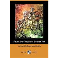 Faust : Der Tragdie, Zweiter Teil by Goethe, Johann Wolfgang von, 9781409923213