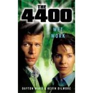 The 4400: Wet Work by Ward, Dayton; Dilmore, Kevin, 9781416543213