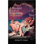 A Bastard Kind of Reasoning by Andrew M. Cooper, 9781438493213