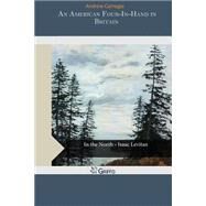 An American Four-in-hand in Britain by Carnegie, Andrew, 9781505953213