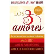 Los 3 Amores / The 3 Loves by Kreider, Larry; Selbert, Jimmy, 9781616383213