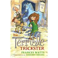 The Terrible Trickster by Watts, Frances; Rogers, Gregory, 9781743313213