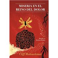 MISERIA EN EL REINO DEL DOLOR by MAKSUSHIMAT, CLIFF, 9798317833213