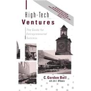 High-tech Ventures The Guide For Entrepreneurial Success by Bell, C. Gordon; Mcnamara, John E., 9780201563214