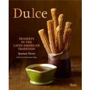 Dulce Desserts in the Latin-American Tradition by Flores, Joseluis; Maye, Laura Zimmerman; Fink, Ben, 9780847833214
