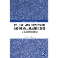 Evil Eye, Jinn Possession, and Mental Health Issues: An Islamic Perspective by Rassool; G. Hussein, 9781138653214