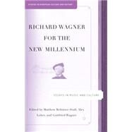 Richard Wagner for the New Millennium Essays in Music and Culture by Bribitzer-Stull, Matthew; Lubet, Alex; Wagner, Gottfried, 9781403973214