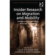 Insider Research on Migration and Mobility: International Perspectives on Researcher Positioning by Voloder,Lejla, 9781409463214