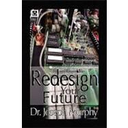 Re-design Your Future by Boyer, James, 9781441593214