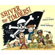 Shiver Me Timbers! Pirate Poems & Paintings by Florian, Douglas; Neubecker, Robert, 9781442413214