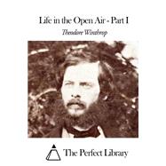 Life in the Open Air by Winthrop, Theodore, 9781508463214