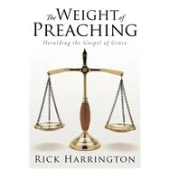 The Weight of Preaching by Harrington, Rick, 9781512703214
