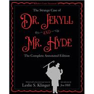 The New Annotated Strange Case of Dr. Jekyll and Mr. Hyde by Stevenson, Robert Louis; Klinger, Leslie S.; Hill, Joe, 9781613163214