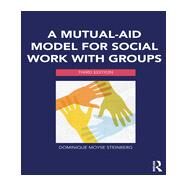 A Mutual-Aid Model for Social Work with Groups by Steinberg; Dominique Moyse, 9780415703215
