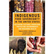 Indigenous Food Sovereignty in the United States by Mihesuah, Devon A.; Hoover, Elizabeth; Laduke, Winona, 9780806163215