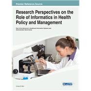Research Perspectives on the Role of Informatics in Health Policy and Management by El Morr, Christo, 9781466643215