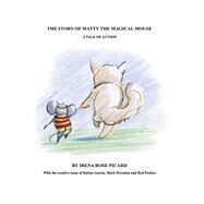 The Story of Matty the Magical Mouse A Tale of Autism by Picard, Irena Rose; Garcia, Ruben; Parker, Rod; Herndon, Mark, 9798350933215