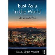 East Asia in the World: An Introduction by Prescott; Anne, 9780765643216