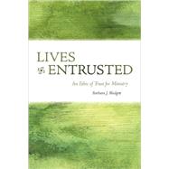 Lives Entrusted by Blodgett, Barbara J., 9780800663216