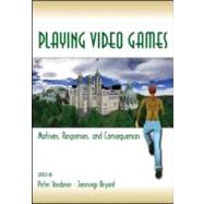 Playing Video Games: Motives, Responses, and Consequences by Vorderer; Peter, 9780805853216