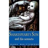Shakespeare's Son and His Sonnets by Whittemore, Hank, 9780982073216