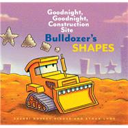 Bulldozer?s Shapes: Goodnight, Goodnight, Construction Site (Kids Construction Books, Goodnight Books for Toddlers) by Rinker, Sherri Duskey; Long, Ethan, 9781452153216