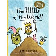 The King of the World! by Clanton, Ben; Clanton, Ben, 9781534493216