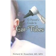 A Parent's Guide To Ear Tubes by Rosenfeld, Richard M., 9781550093216