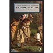 A Plea for Emigration; or Notes of Canada West by Shadd, Mary Ann; Antwi, Phanuel, 9781554813216