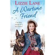A Wartime Friend by Lane, Lizzie, 9781785033216