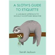 A Sloth's Guide to Etiquette by Jackson, Sarah, 9781912983216