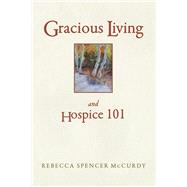 Gracious Living and Hospice 101 by McCurdy, Rebecca, 9798317803216