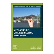 Mechanics of Civil Engineering Structures by Kollar, Laszlo P.; Tarjan, Gabriella, 9780128203217