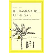 The Banana Tree at the Gate; A History of Marginal Peoples and Global Markets in Borneo by Michael R. Dove, 9780300153217