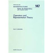 Operators and Representation Theory: Canonical Models for Algebras of Operators Arising in Quantum Mechanics by Jorgensen, Palle E. T., 9780444703217