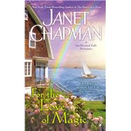 For the Love of Magic by Chapman, Janet, 9780515153217