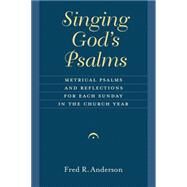 Singing God's Psalms by Anderson, Fred R., 9780802873217