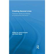 Creating Second Lives: Community, Identity and Spatiality as Constructions of the Virtual by Ensslin; Astrid, 9781138243217