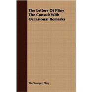 The Letters Of Pliny The Consul by Pliny, the Younger, 9781408683217