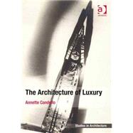The Architecture of Luxury by Condello,Annette, 9781409433217